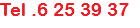 Tel .6 25 39 37